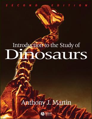 Introduction to the Study of Dinosaurs - Martin, Anthony J