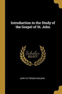 Introduction to the Study of the Gospel of St. John