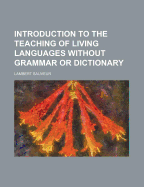 Introduction to the Teaching of Living Languages Without Grammar or Dictionary