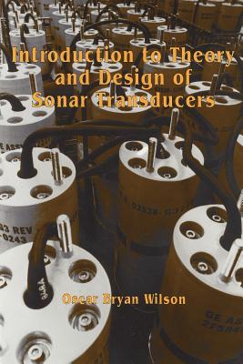 Introduction to the Theory and Design of Sonar Transducers - Wilson, Oscar Bryan