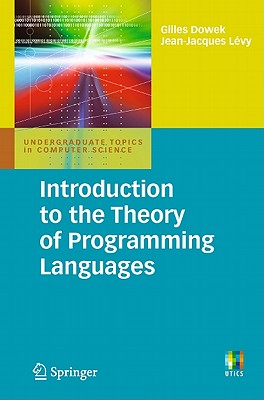 Introduction to the Theory of Programming Languages - Dowek, Gilles, and Lvy, Jean-Jacques