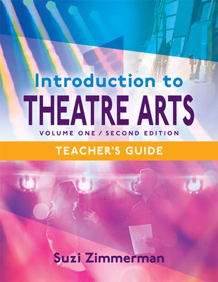 Introduction to Theatre Arts 1, Teacher's Guide - Zimmerman, Suzi