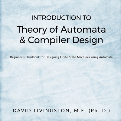 Introduction to Theory of Automata & Compiler Design - Livingston, David