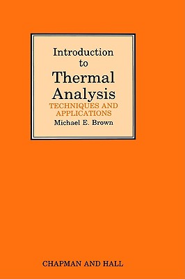 Introduction to Thermal Analysis - Brown, Michael Ewart