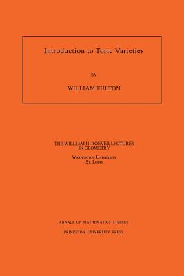 Introduction to Toric Varieties. (Am-131), Volume 131 - Fulton, William