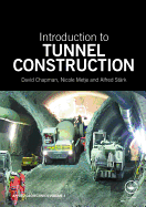 Introduction to Tunnel Construction. David N. Chapman, Nicole Metje, and Alfred Strk - Chapman, David, Dr., and Metje, Nicole, and Stark, Alfred