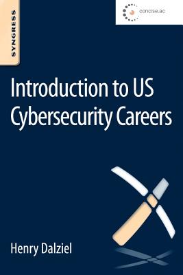 Introduction to Us Cybersecurity Careers - Dalziel, Henry