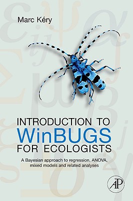 Introduction to WinBUGS for Ecologists: A Bayesian Approach to Regression, Anova, Mixed Models, and Related Analyses - Kry, Marc