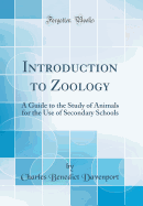 Introduction to Zoology: A Guide to the Study of Animals for the Use of Secondary Schools (Classic Reprint)