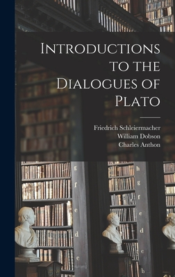 Introductions to the Dialogues of Plato - Schleiermacher, Friedrich 1768-1834, and Dobson, William 1809-1867, and Anthon, Charles 1797-1867 Fmo Sgn (Creator)