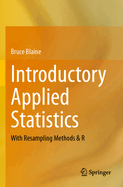 Introductory Applied Statistics: With Resampling Methods & R