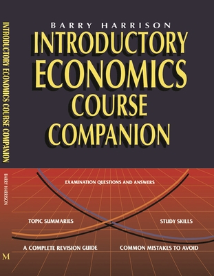 Introductory Economics Course Companion - Harrison, Barry