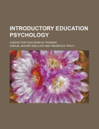 Introductory Education Psychology: A Book for Teachers in Training - Sinclair, Samuel Bower