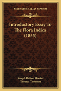 Introductory Essay To The Flora Indica (1855)