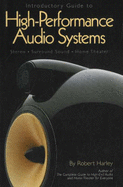 Introductory Guide to High-Performance Audio Systems: Stereo - Surround Sound - Home Theater - Harley, Robert