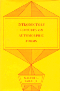 Introductory Lectures on Automorphic Forms - Baily, Walter L