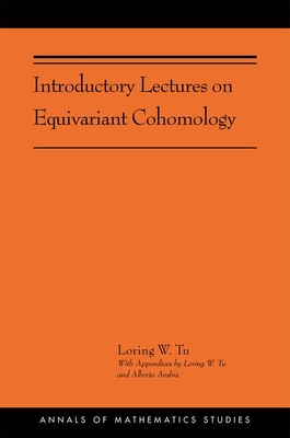 Introductory Lectures on Equivariant Cohomology: (AMS-204) - Tu, Loring W.