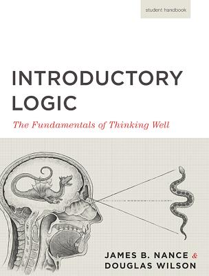 Introductory Logic (Student Edition): The Fundamentals of Thinking Well - Press, Canon