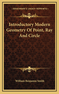 Introductory Modern Geometry of Point, Ray, and Circle