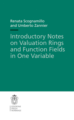 Introductory Notes on Valuation Rings and Function Fields in One Variable - Scognamillo, Renata, and Zannier, Umberto