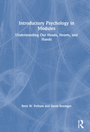 Introductory Psychology in Modules: Understanding Our Heads, Hearts, and Hands