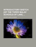 Introductory Sketch [of the Three Malay Schools of Law] ... - Wilkinson, Richard James