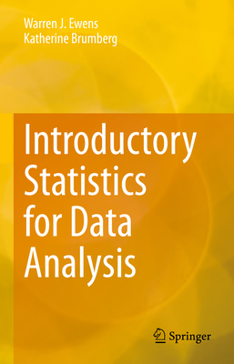 Introductory Statistics for Data Analysis - Ewens, Warren J, and Brumberg, Katherine