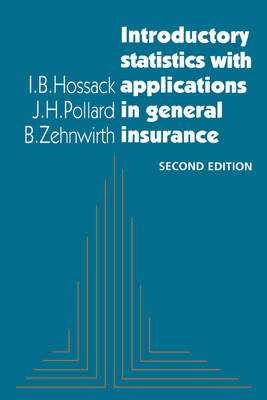 Introductory Statistics with Applications in General Insurance - Hossack, I B, and Pollard, J H, and Zehnwirth, B