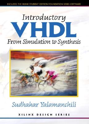 Introductory VHDL: From Simulation to Synthesis - Yalamanchili, Sudhakar