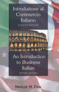 Introduzione Al Commercio Italiano- An Introduction to Business Italian: Seconda Edizione- Second Edition