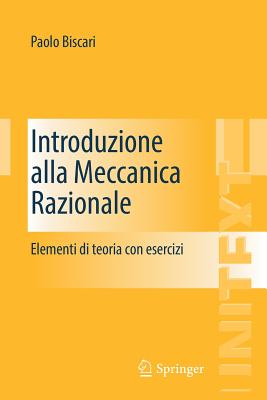 Introduzione Alla Meccanica Razionale: Elementi Di Teoria Con Esercizi - Biscari, Paolo