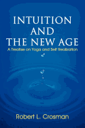 Intuition and the New Age: A Treatise on Yoga and Self Realization