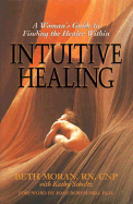 Intuitive Healing: A Woman's Guide to Finding the Healer Within
