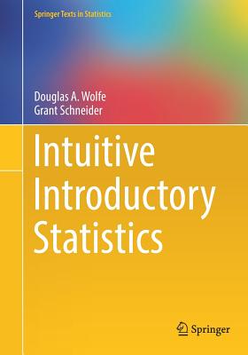 Intuitive Introductory Statistics - Wolfe, Douglas A, and Schneider, Grant