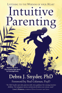 Intuitive Parenting: Listening to the Wisdom of Your Heart (Original)