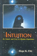 Intuituion: Its Nature and Uses in Human Experiences