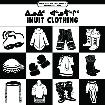 Inuit Clothing: Bilingual Inuktitut and English Edition - Arvaaq Press