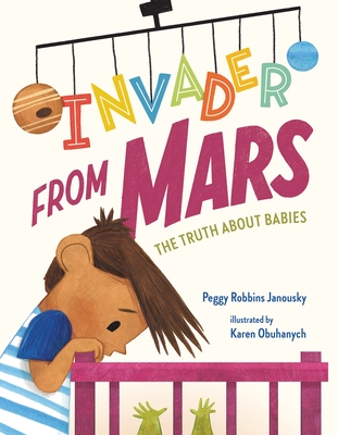 Invader from Mars: The Truth about Babies - Janousky, Peggy Robbins