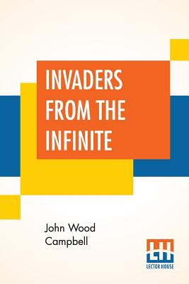 Invaders From The Infinite - Campbell, John Wood