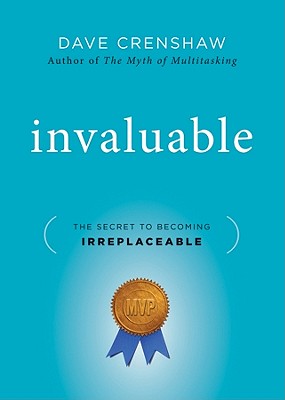 Invaluable: The Secret to Becoming Irreplaceable - Crenshaw, Dave