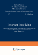 Invariant Imbedding: Proceedings of the Summer Workshop on Invariant Imbedding Held at the University of Southern California, June - August 1970
