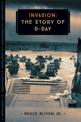 Invasion: The Story of D-Day - Bliven, Bruce