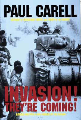 Invasion! They're Coming!: The German Account of the D-Day Landings and the 80 Days' Battle for France - Carell, Paul