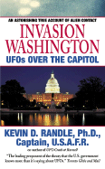 Invasion Washington: UFOs Over the Capitol - Randle, Kevin D, Captain, PhD