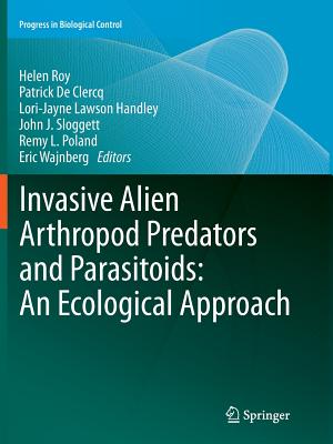 Invasive Alien Arthropod Predators and Parasitoids: An Ecological Approach - Roy, Helen (Editor), and De Clercq, Patrick (Editor), and Lawson Handley, Lori-Jayne (Editor)