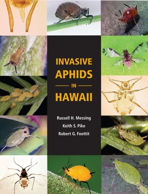 Invasive Aphids in Hawaii - Messing, Russell H., and Pike, Keith S., and Foottit, Robert G.