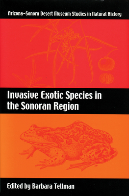 Invasive Exotic Species in the Sonoran Region - Tellman, Barbara (Editor)