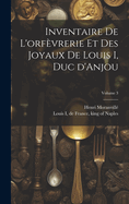 Inventaire de l'orfvrerie et des joyaux de Louis I, duc d'Anjou; Volume 3