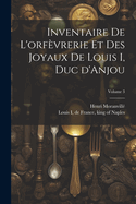 Inventaire de l'orfvrerie et des joyaux de Louis I, duc d'Anjou; Volume 3