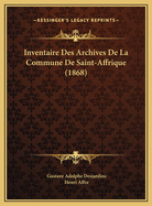 Inventaire Des Archives de La Commune de Saint-Affrique (1868)